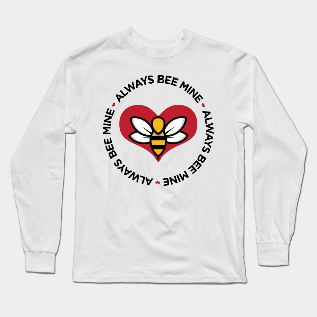 Always Bee Mine cute funny pun Valentine's Day t-shirt Long Sleeve T-Shirt by e2productions